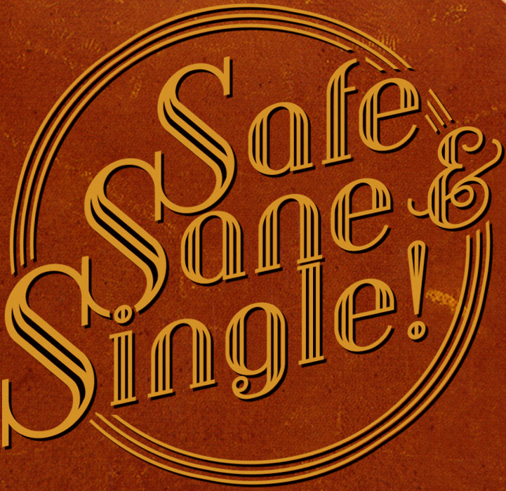 Safe Sane and Single